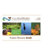 [2012-01] National Fish Wildlife and Plants Climate Adaptation Strategy Public Review Draft